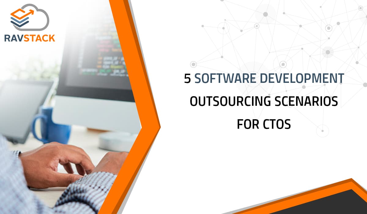 5 software development outsourcing scenarios for CTOs